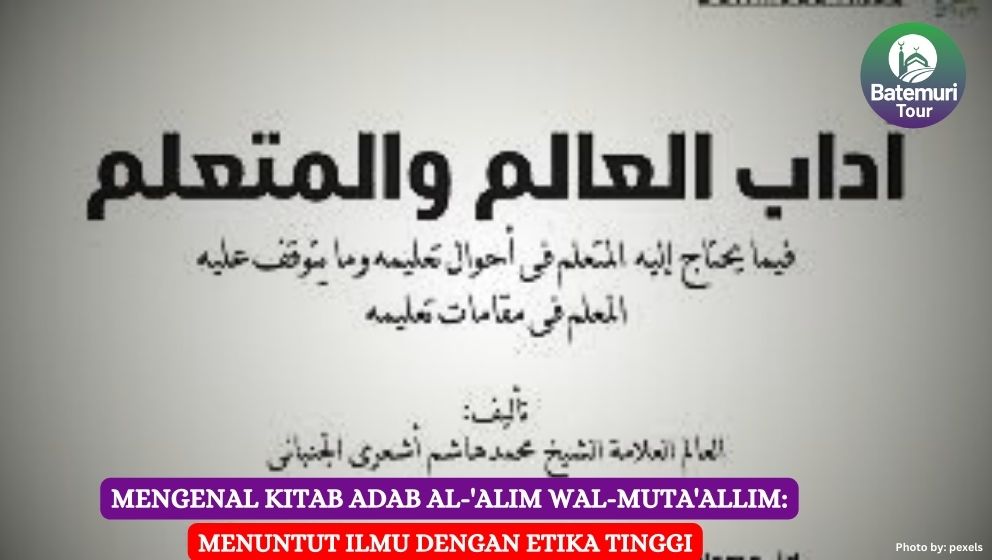 Mengenal Kitab Adab al-'Alim wal-Muta'allim: Menuntut Ilmu dengan Etika Tinggi